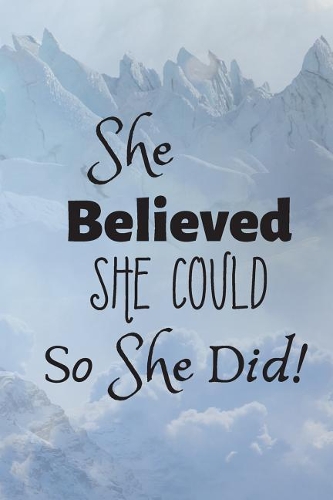 She Believed She Could So She Did: Inspirational Journal and Creative Notebook with 150 Pages (6x9)