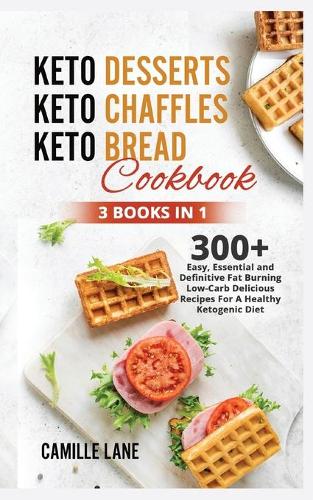 Keto Desserts + Keto Chaffles + Keto Bread Cookbook