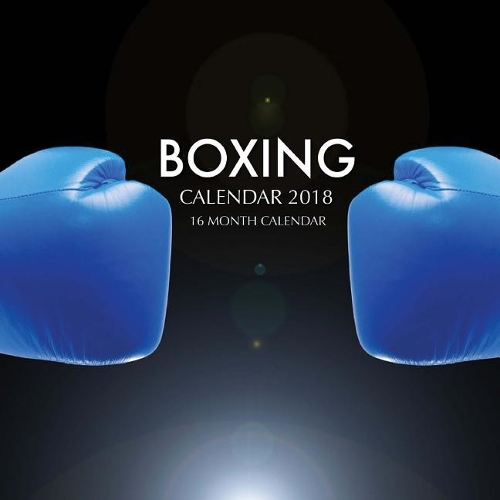 Boxing Calendar 2018: 16 Month Calendar