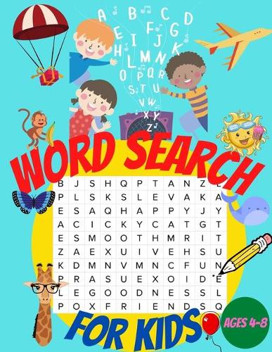 Word Search For Kids Ages 4-8: Easy Large Print Word Find Puzzles for Kids, Word Search Puzzle Book for Kids Learn Vocabulary and Improve Memory, Logic and Reading Skills