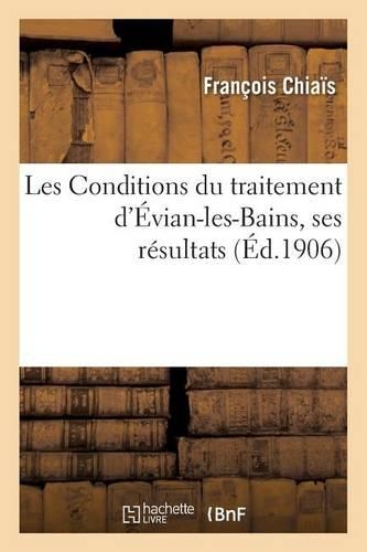 Les Conditions Du Traitement d'Évian-Les-Bains, Ses Résultats: (Sciences)