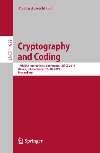 Cryptography and Coding: 17th IMA International Conference, IMACC 2019, Oxford, UK, December 16–18, 2019, Proceedings(Security and Cryptology)