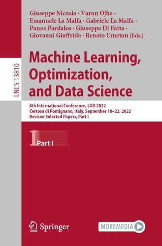Machine Learning, Optimization, and Data Science: 8th International Conference, LOD 2022, Certosa di Pontignano, Italy, September 18–22, 2022, Revised Selected Papers, Part I(13810 Lecture Notes in Computer Science)