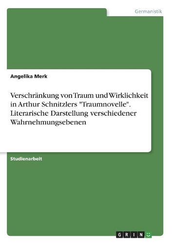Verschränkung von Traum und Wirklichkeit in Arthur Schnitzlers 