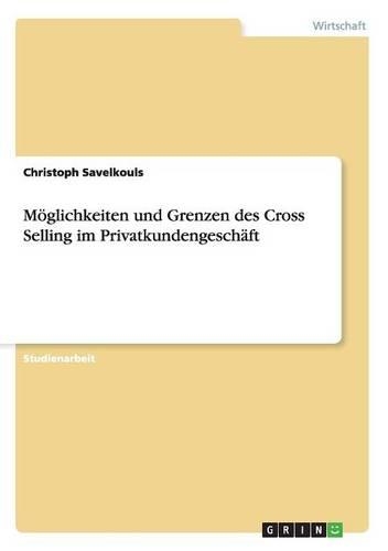 Möglichkeiten und Grenzen des Cross Selling im Privatkundengeschäft