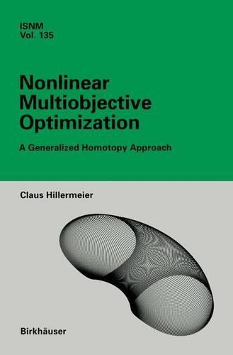 Nonlinear Multiobjective Optimization: A Generalized Homotopy Approach(135 International Series of Numerical Mathematics)