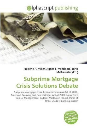 Subprime Mortgage Crisis Solutions Debate