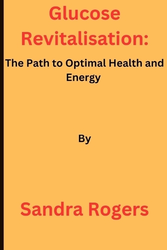 Glucose Revitalisation: The Path to Optimal Health and Energy