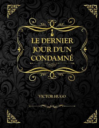 Le dernier jour d'un condamné: Victor Hugo