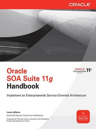 Oracle SOA Suite 11g Handbook: (Oracle Press)