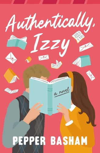 Authentically, Izzy: A fun, low-spice, bookish rom-com told through emails, texts, and letters