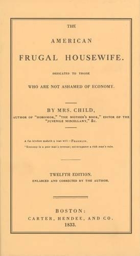 American Frugal Housewife: Dedicated to Those Who Are Not Ashamed of Economy(Cooking in America)
