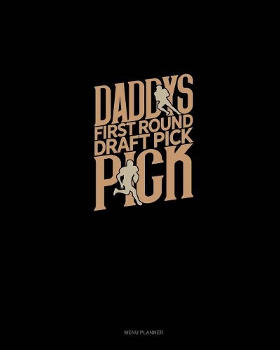 Daddy's First Round Draft Pick