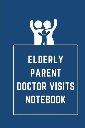 Elderly Parent Doctor Visits Notebook