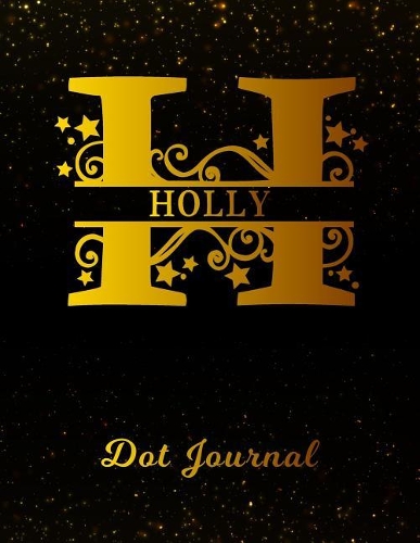 Holly Dot Journal: Letter H Personalized First Name Personal Dotted Bullet Grid Writing Notebook Black Gold Glittery Space Effect Cover Daily Diaries for Journalists &