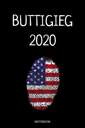 Buttigieg 2020 Notebook: Presidential Elections Pete Buttigieg Fan Election Notebook Support Gift I Size 6 x 9 I Ruled Paper 110 Pages I American President Political Liberal
