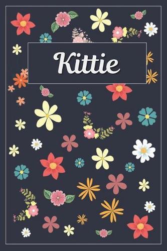 Kittie: Lined Writing Notebook with Personalized Name 120 Pages 6x9 Flowers