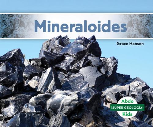 Mineraloides/ Mineraloids: (¡SúPer Geología!/ Geology Rocks!)