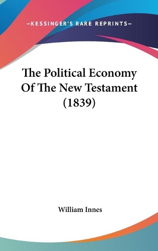 The Political Economy Of The New Testament (1839)
