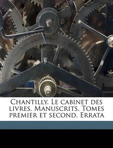 Chantilly. Le cabinet des livres. Manuscrits. Tomes premier et second. Errata Volume Supplement