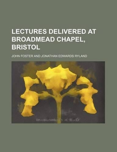 Lectures Delivered at Broadmead Chapel, Bristol (Volume 2)