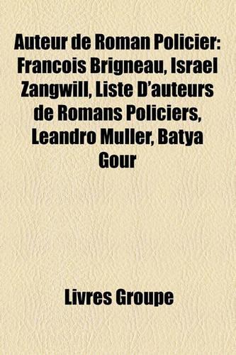 Auteur de Roman Policier: Franois Brigneau, Israel Zangwill, Liste D'Auteurs de Romans Policiers, Leandro Mller, Batya Gour(French)