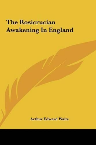 The Rosicrucian Awakening in England the Rosicrucian Awakening in England