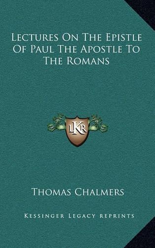 Lectures on the Epistle of Paul the Apostle to the Romans