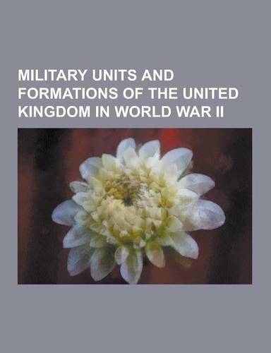 Military Units and Formations of the United Kingdom in World War II