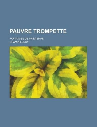 Pauvre Trompette; Fantaisies de Printemps: (English)