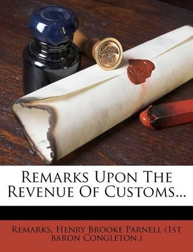 Remarks Upon the Revenue of Customs...: (English)