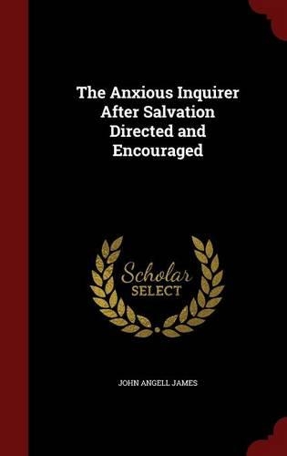 The Anxious Inquirer After Salvation Directed and Encouraged