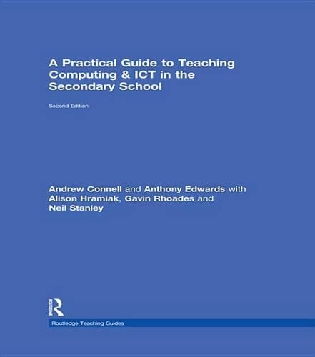 A Practical Guide to Teaching Computing and ICT in the Secondary School: (Routledge Teaching Guides)