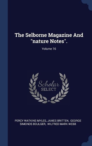 The Selborne Magazine And "nature Notes".; Volume 16