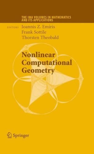 Nonlinear Computational Geometry: (151 The IMA Volumes in Mathematics and its Applications)