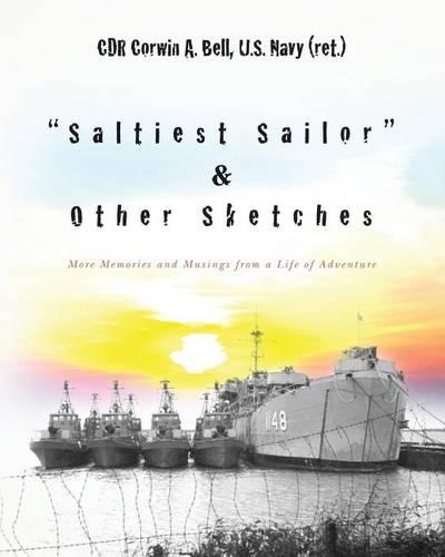 "Saltiest Sailor" & Other Sketches: More Memories and Musings from a Life of Adventure(English)