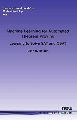 Machine Learning for Automated Theorem Proving: Learning to Solve SAT and QSAT(51 Foundations and Trends® in Machine Learning)
