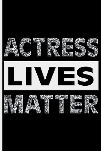 Actress Lives Matter (Silver): College Ruled Notebook
