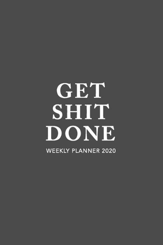 Get Shit Done Weekly Planner 2020