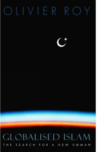 Globalised Islam: The Search for a New Ummah