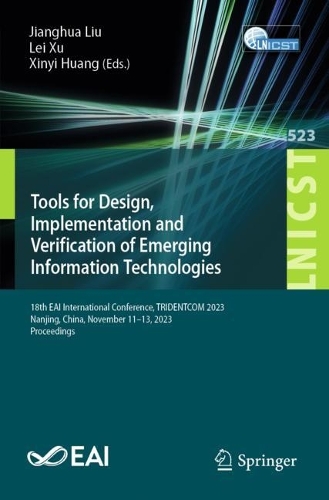 Tools for Design, Implementation and Verification of Emerging Information Technologies: 18th EAI International Conference, TRIDENTCOM 2023, Nanjing, China, November 11-13, 2023, Proceedings(523 Lecture Notes of the Institute for Computer Sciences, Social Informatics and Telecommunications Engineering)