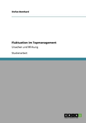 Fluktuation im Topmanagement: Ursachen und Wirkung