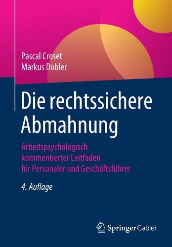 Die rechtssichere Abmahnung: Arbeitspsychologisch kommentierter Leitfaden für Personaler und Geschäftsführer