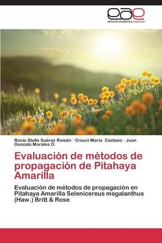 Evaluación de métodos de propagación de Pitahaya Amarilla: (Spanish)