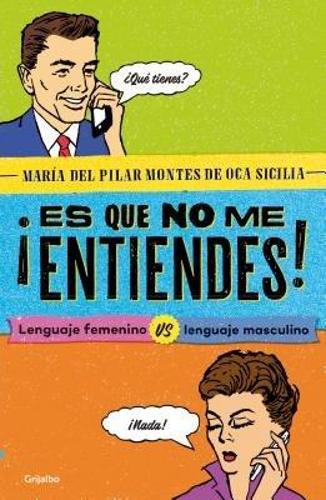 ¡Es que no me entiendes! / You Don't Understand Me! Feminine Language vs. Masculine Language