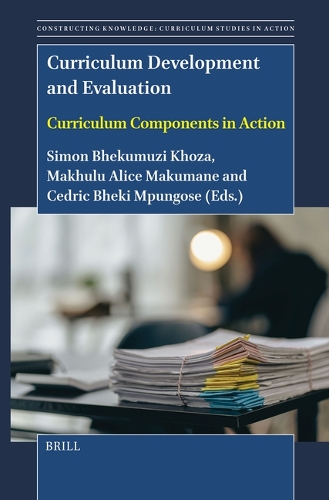Curriculum Development and Evaluation: Curriculum Components in Action(24 Constructing Knowledge: Curriculum Studies in Action)