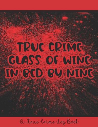 True Crime Glass of Wine in Bed by Nine