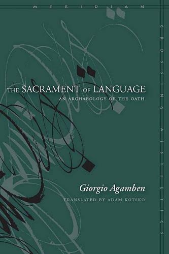 The Sacrament of Language: An Archaeology of the Oath(Meridian: Crossing Aesthetics)