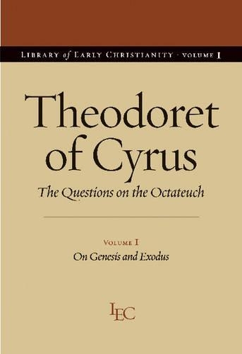 Theodoret of Cyrus: v. 1 The Questions on the "Octateuch"(Library of Early Christianity)