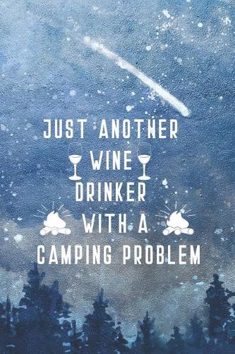 Just Another Wine Drinker With A Camping Problem: Blank Lined Notebook ( Camping ) (Blue And Stars)